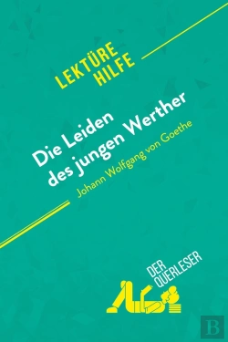 Bertrand.pt - Die Leiden Des Jungen Werther Von Johann Wolfgang Von Goethe (Lektürehilfe) : Detaillierte Zusammenfassung, Personenanalyse Und Interpretation