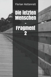 Die Letzten Menschen - Fragment 2