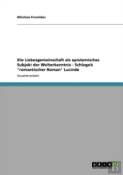 Bertrand.pt - Die Liebesgemeinschaft Als Epistemisches Subjekt Der Welterkenntnis - Schlegels 