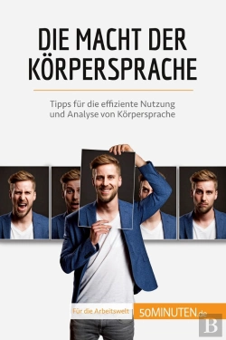 Bertrand.pt - Die Macht Der Korpersprache : Tipps Für Die Effiziente Nutzung Und Analyse Von Korpersprache