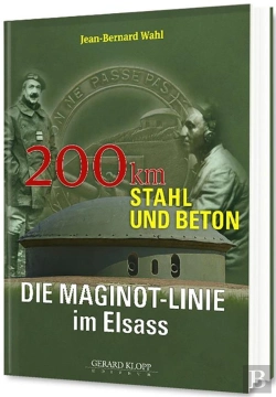 Bertrand.pt - Die Maginot-Linie Im Elsass : 200 Km Stahl Und Beton
