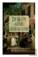 Die Mappe Meines Urgro Vaters (Ein Tagebuch Aus Dem Anfang Des 18. Jahrhunderts)