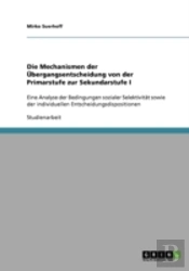 Die Mechanismen Der Ubergangsentscheidung Von Der Primarstufe Zur Sekundarstufe I