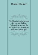 Die Mystik Im Aufgange Des Neuzeitlichen Geisteslebens Und Ihr Verh Ltnis Zu Modernen Weltanschauungen