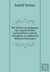 Die Mystik Im Aufgange Des Neuzeitlichen Geisteslebens Und Ihr Verh Ltnis Zu Modernen Weltanschauungen