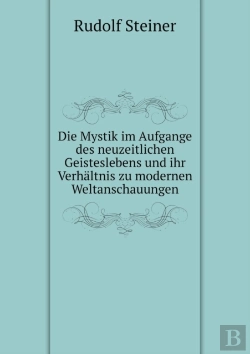 Bertrand.pt - Die Mystik Im Aufgange Des Neuzeitlichen Geisteslebens Und Ihr Verh Ltnis Zu Modernen Weltanschauungen