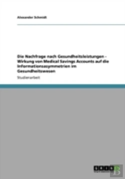 Bertrand.pt - Die Nachfrage Nach Gesundheitsleistungen - Wirkung Von Medical Savings Accounts Auf Die Informationsasymmetrien Im Gesundheitswesen