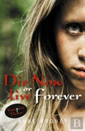 Die Now Or Live Forever