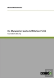 Die Olympischen Spiele Als Mittel Der Politik