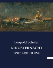 Die Osternacht - Erste Abtheilung
