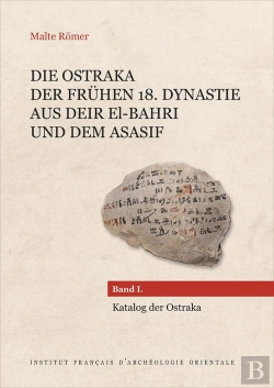 Bertrand.pt - Die Ostraka Der Fruhen 18. Dynastie Aus Deir El-Bahri Und Dem Asasif - Band I. Katalog Der Ostraka