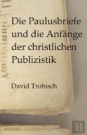 Die Paulusbriefe Und Die Anfänge Der Chr