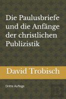 Die Paulusbriefe Und Die Anfange  Der Christlichen  Publizistik