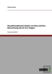 Die Philosophische Schule Von Elea Und Ihre Betrachtung Durch K.R. Popper