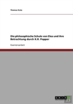 Bertrand.pt - Die Philosophische Schule Von Elea Und Ihre Betrachtung Durch K.R. Popper