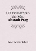 Die Primatoren Der Kon. Altstadt Prag
