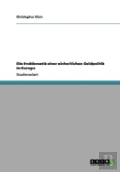 Die Problematik Einer Einheitlichen Geldpolitik In Europa