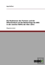Die Reaktionen Der Parteien Und Der Offentlichkeit Auf Die Wahlerfolge Der Npd In Der Zweiten Halfte Der 60er Jahre
