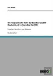 Die Realpolitische Rolle Der Bundesrepublik Deutschland Im Namibia-Konflikt