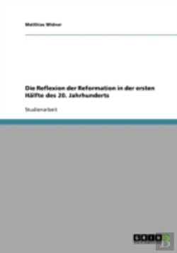 Bertrand.pt - Die Reflexion Der Reformation In Der Ersten Halfte Des 20. Jahrhunderts