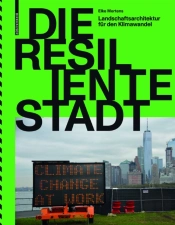 Die Resiliente Stadt Â€“ Landschaftsarchitektur Fur Den Klimawandel