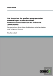 Die Rezeption Der Groen Geographischen Entdeckungen In Der Deutschen Humanistischen Tradition Des Fruhen 16. Jahrhunderts