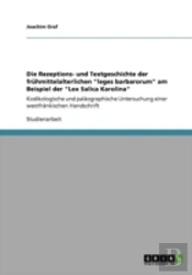Die Rezeptions- Und Textgeschichte Der Fruhmittelalterlichen 'Leges Barbarorum' Am Beispiel Der 'Lex Salica Karolina'