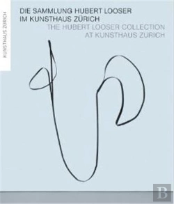 Bertrand.pt - Die Sammlung Hubert Looser Im Kunsthaus Zurich /Anglais/Allemand