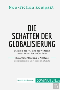 Bertrand.pt - Die Schatten Der Globalisierung. Zusammenfassung & Analyse Des Bestsellers Von Joseph Stiglitz : Die Rolle Des Iwf Und Der Weltbank In Den Krisen Der 1990er Jahre