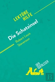 Die Schatzinsel Von Robert Louis Stevenson (Lektürehilfe) : Detaillierte Zusammenfassung, Personenanalyse Und Interpretation