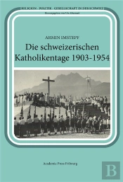 Die Schweizerischen Katholikentage 1903-1954