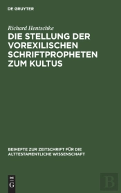 Die Stellung Der Vorexilischen Schriftpropheten Zum Kultus