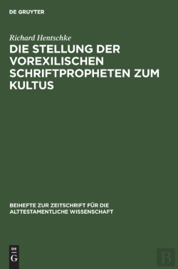 Bertrand.pt - Die Stellung Der Vorexilischen Schriftpropheten Zum Kultus