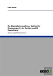 Die Stigmatisierung Neuer Spiritueller Bewegungen In Der Bundesrepublik Deutschland