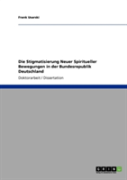 Die Stigmatisierung Neuer Spiritueller Bewegungen In Der Bundesrepublik Deutschland