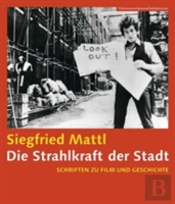 Die Strahlkraft Der Stadt  Â€“ Schrifen Zu Film Und Geschichte (Filmmuseumsynemapublications)
