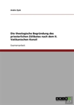 Bertrand.pt - Die Theologische Begrundung Des Priesterlichen Zolibates Nach Dem Ii. Vatikanischen Konzil