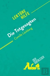 Die Totgesagten Von Camilla Läckberg (Lektürehilfe) : Detaillierte Zusammenfassung, Personenanalyse Und Interpretation