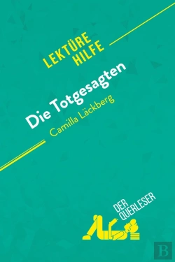 Bertrand.pt - Die Totgesagten Von Camilla Läckberg (Lektürehilfe) : Detaillierte Zusammenfassung, Personenanalyse Und Interpretation