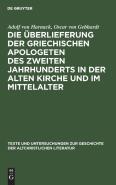 Die Ueberlieferung Der Griechischen Apologeten Des Zweiten Jahrhunderts In Der Alten Kirche Und Im Mittelalter