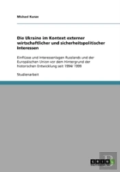 Die Ukraine Im Kontext Externer Wirtschaftlicher Und Sicherheitspolitischer Interessen