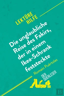 Bertrand.pt - Die Unglaubliche Reise Des Fakirs, Der In Einem Ikea-Schrank Feststeckte Von Romain Puã©Rtolas (Lektã1/4rehilfe) : Detaillierte Zusammenfassung, Personenanalyse Und Interpretation