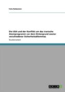 Die Usa Und Der Konflikt Um Das Iranische Atomprogramm Vor Dem Hintergrund Zweier Verschiedener Sicherheitsdilemmas