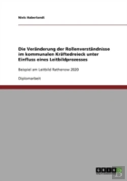 Bertrand.pt - Die Veranderung Der Rollenverstandnisse Im Kommunalen Kraftedreieck Unter Einfluss Eines Leitbildprozesses