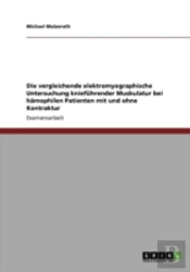 Die Vergleichende Elektromyographische Untersuchung  Kniefahrender Muskulatur Bei Haã‚Â¤Mophilen Patienten Mit Und Ohne Kontraktur