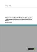 ''Die Verlorene Ehre Der Katharina Blum'' Oder ''Wie Gewalt Entstehen Und Wohin Sie Fuhren Kann''