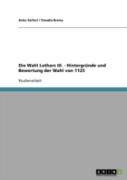 Die Wahl Lothars Iii.  -  Hintergrunde Und Bewertung Der Wahl Von 1125