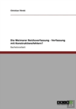 Bertrand.pt - Die Weimarer Reichsverfassung - Verfassung Mit Konstruktionsfehlern?