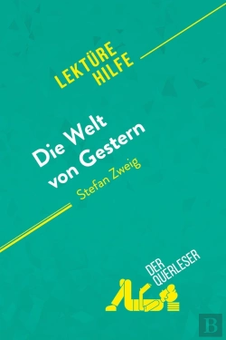 Bertrand.pt - Die Welt Von Gestern Von Stefan Zweig (Lektürehilfe) : Detaillierte Zusammenfassung, Personenanalyse Und Interpretation
