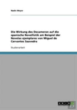Bertrand.pt - Die Wirkung Des Decameron Auf Die Spanische Novellistik Am Beispiel Der Novelas Ejemplares Von Miguel De Cervantes Saavedra